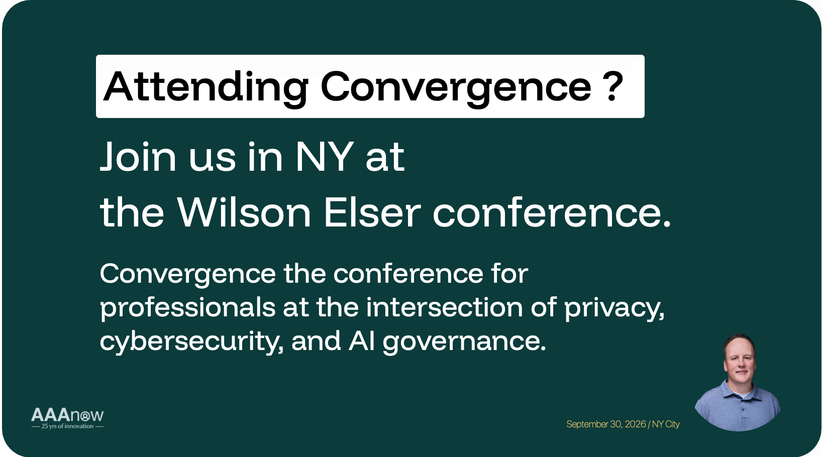 Attending Convergence? Join us in NY at the Wilson Elser conference. Convergence, the conference for professionals at the intersection of privacy, cybersecurity and AI governance. 30 Sep. 2026, New York City.